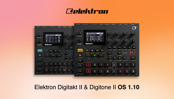 Elektron Digitakt II & Digitone II OS 1.10 Upgrade