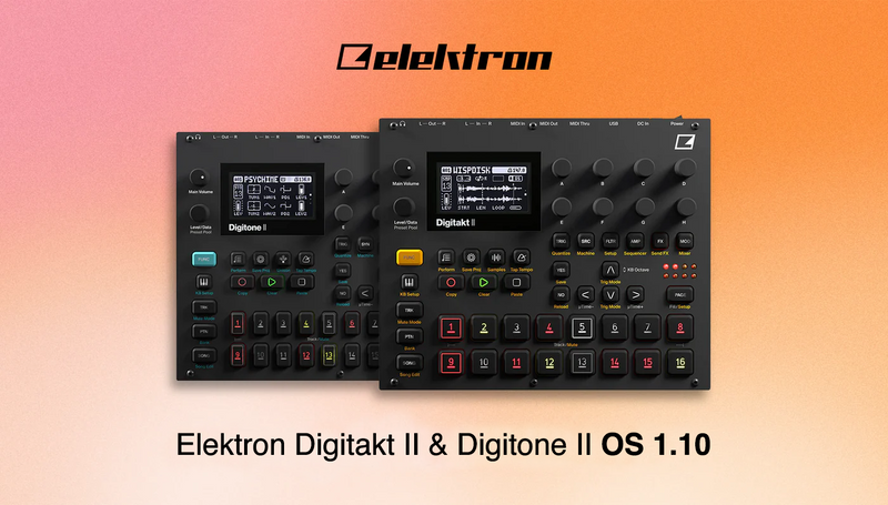 Elektron Digitakt II & Digitone II OS 1.10 Upgrade